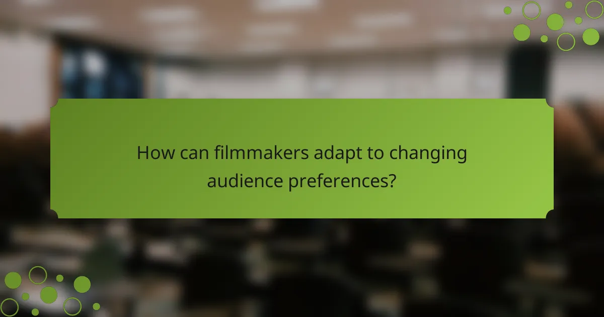 How can filmmakers adapt to changing audience preferences?