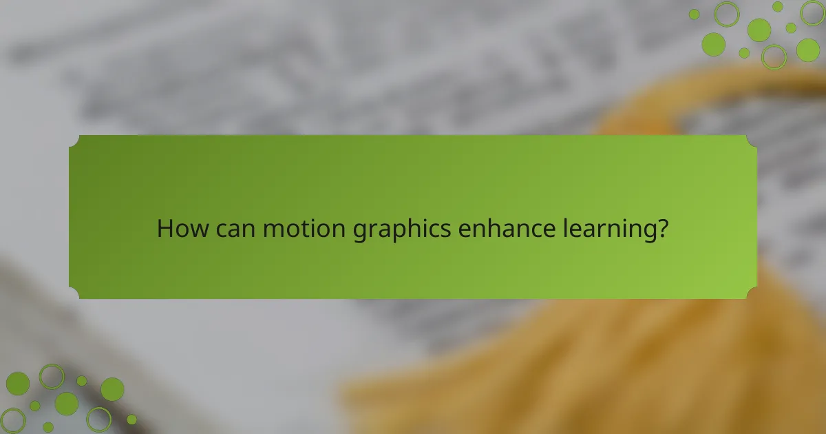 How can motion graphics enhance learning?