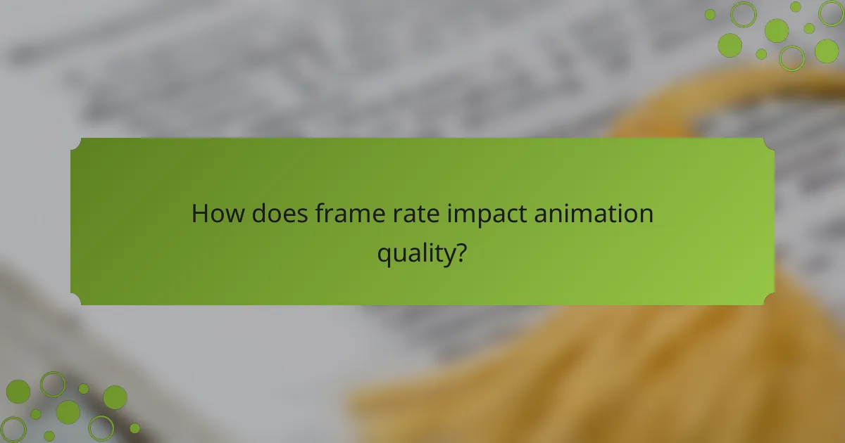 How does frame rate impact animation quality?