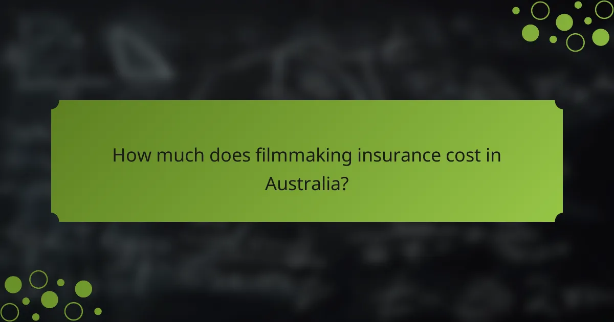 How much does filmmaking insurance cost in Australia?