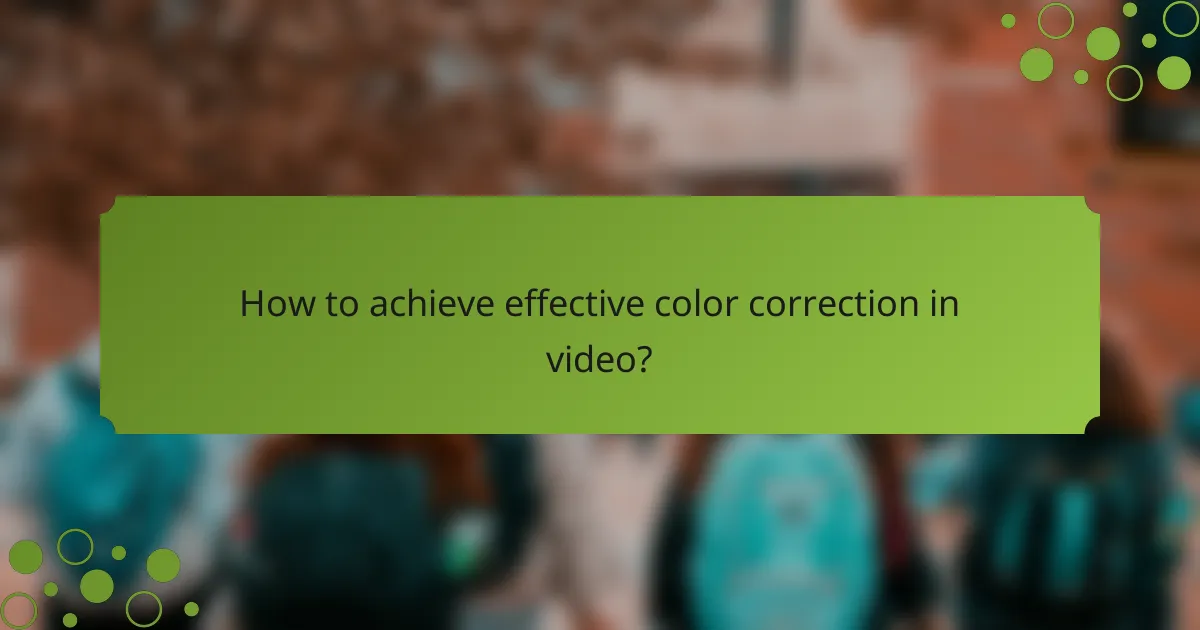 How to achieve effective color correction in video?