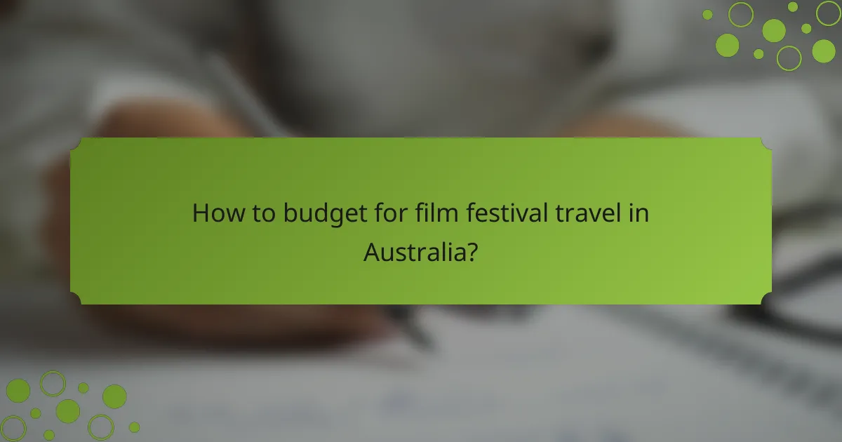 How to budget for film festival travel in Australia?