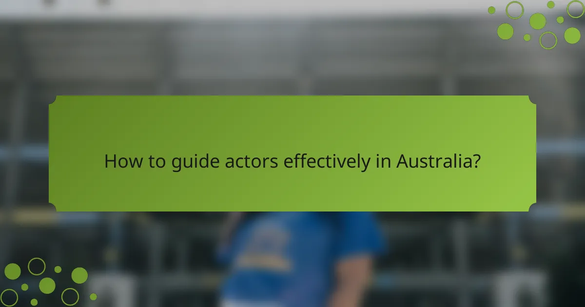 How to guide actors effectively in Australia?