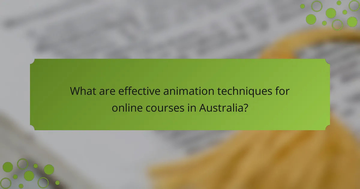 What are effective animation techniques for online courses in Australia?