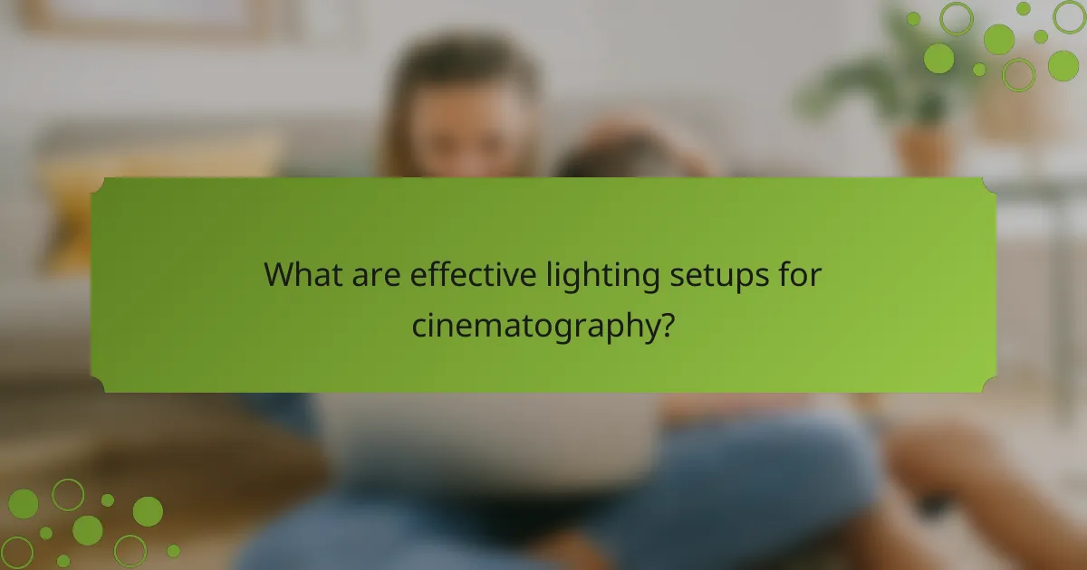 What are effective lighting setups for cinematography?