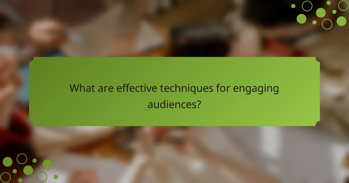 What are effective techniques for engaging audiences?