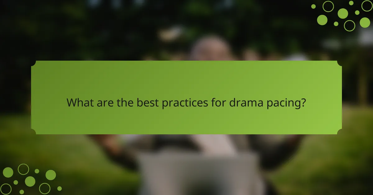 What are the best practices for drama pacing?