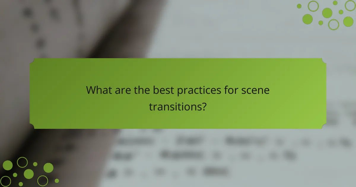 What are the best practices for scene transitions?