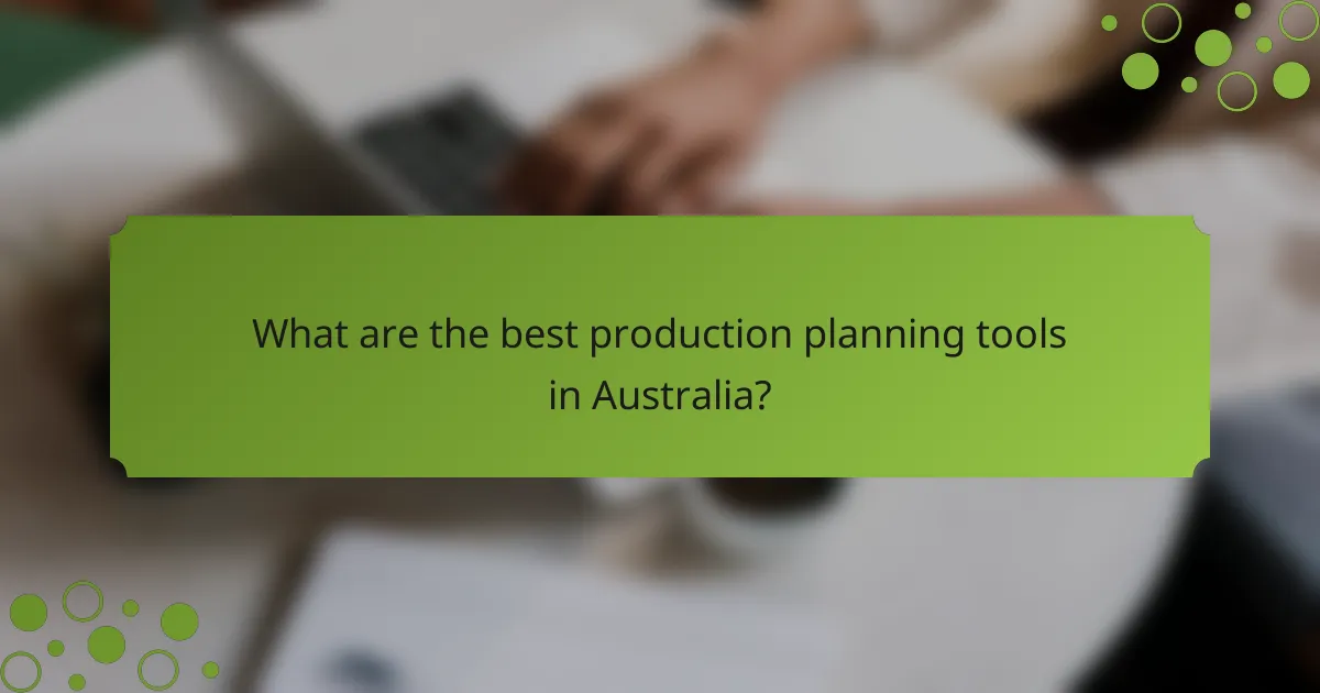 What are the best production planning tools in Australia?