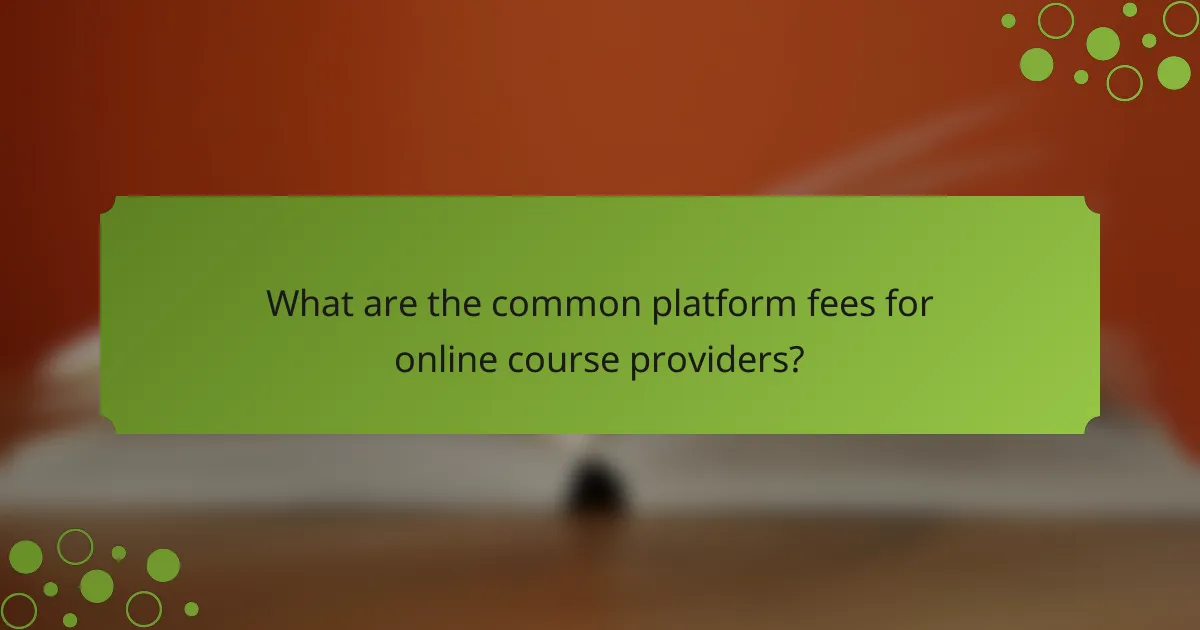 What are the common platform fees for online course providers?