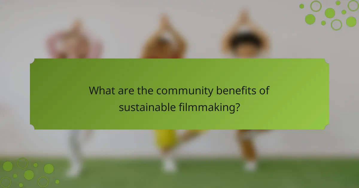What are the community benefits of sustainable filmmaking?