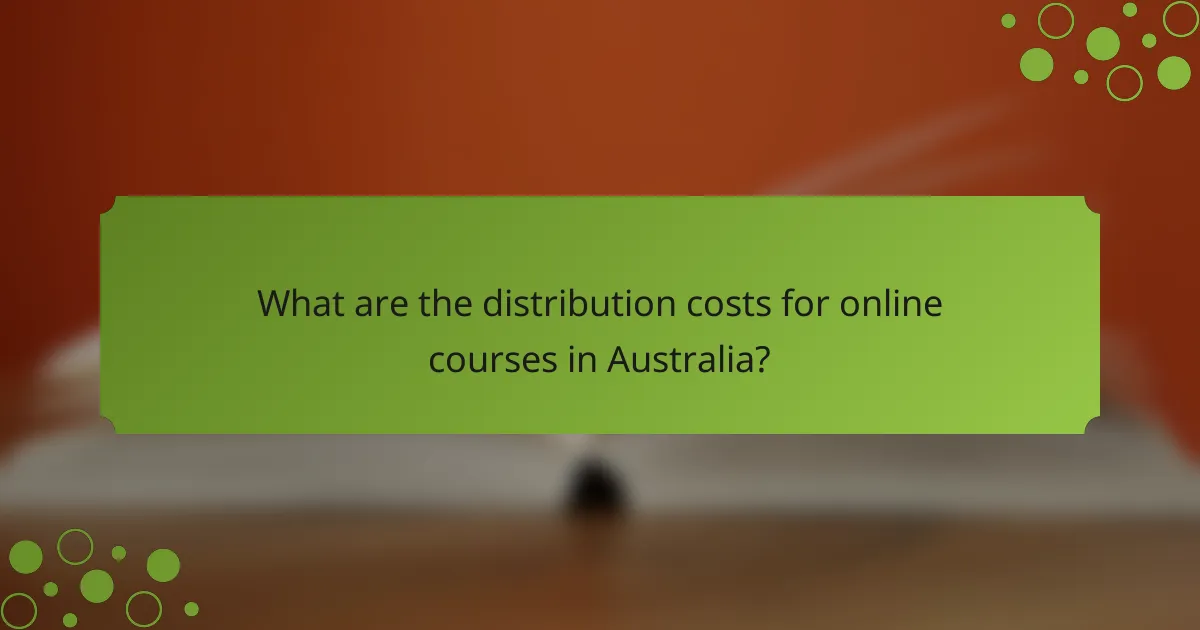 What are the distribution costs for online courses in Australia?