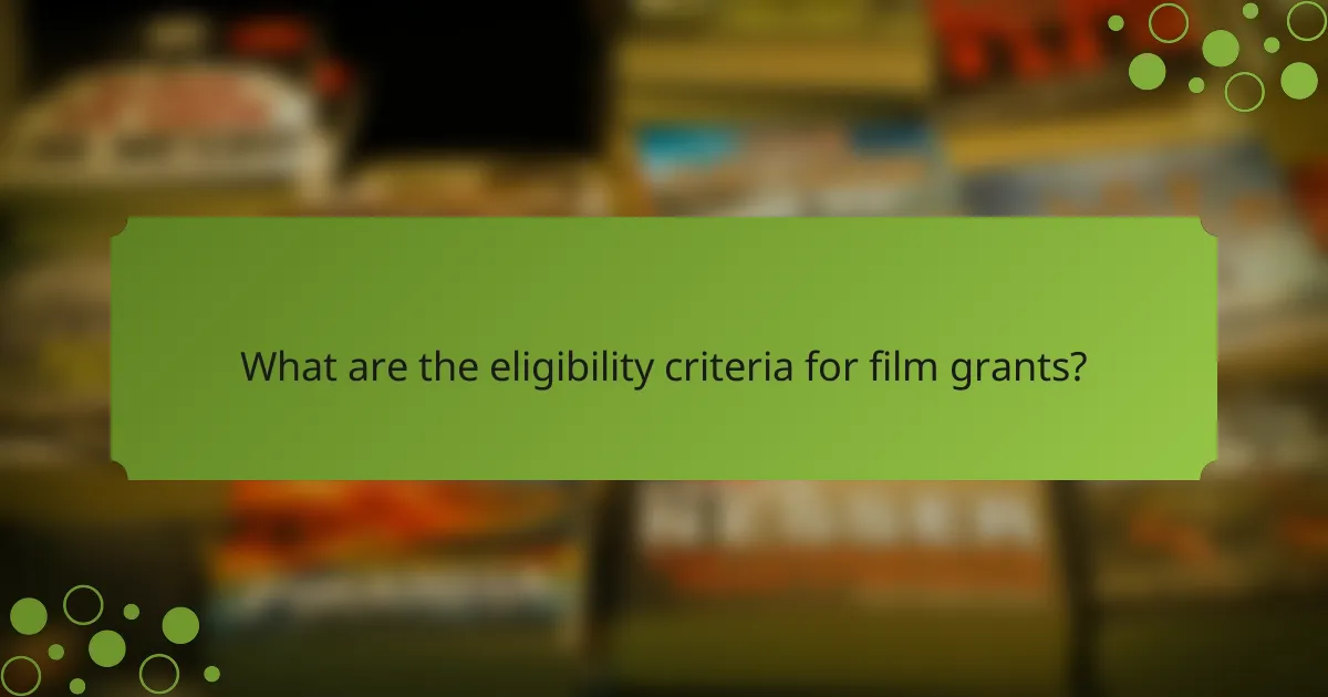 What are the eligibility criteria for film grants?