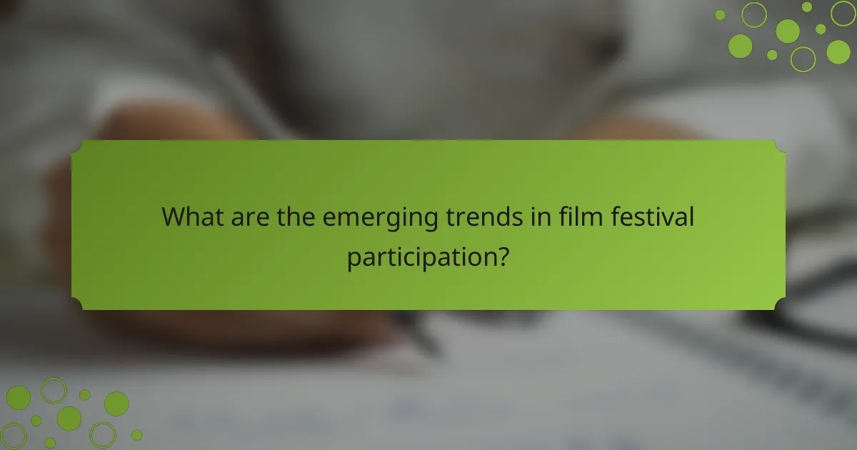 What are the emerging trends in film festival participation?
