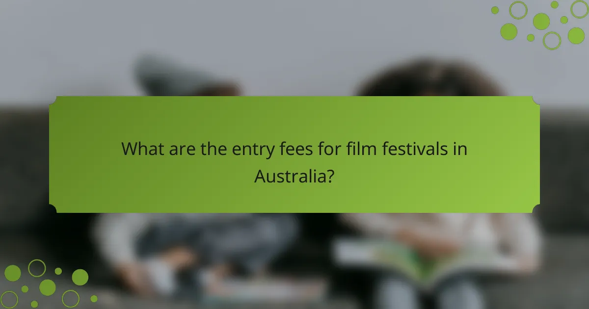 What are the entry fees for film festivals in Australia?