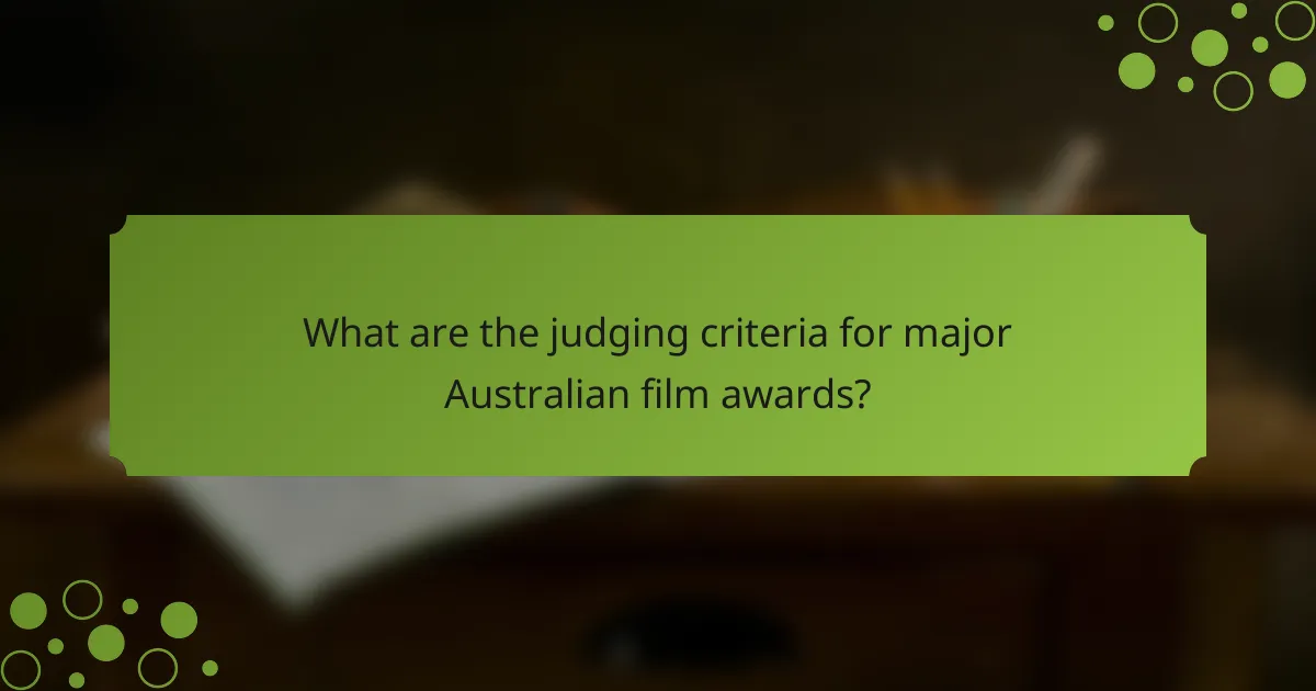 What are the judging criteria for major Australian film awards?