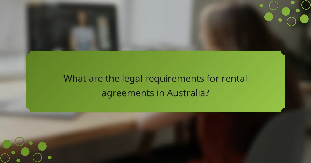 What are the legal requirements for rental agreements in Australia?