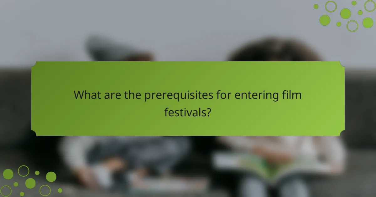 What are the prerequisites for entering film festivals?