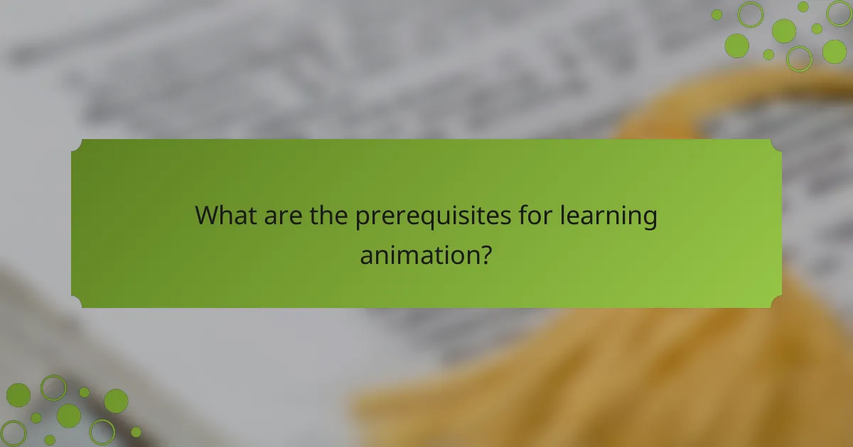 What are the prerequisites for learning animation?