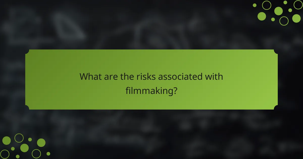 What are the risks associated with filmmaking?