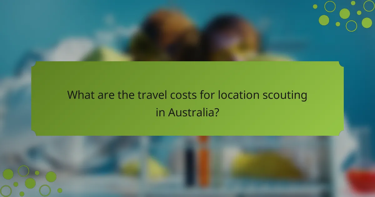 What are the travel costs for location scouting in Australia?