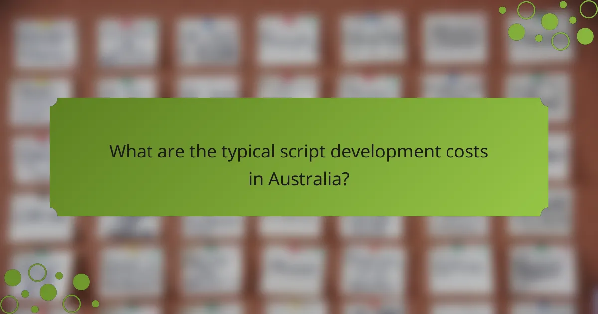 What are the typical script development costs in Australia?