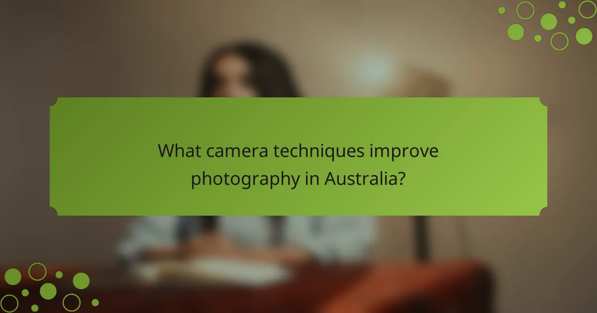 What camera techniques improve photography in Australia?