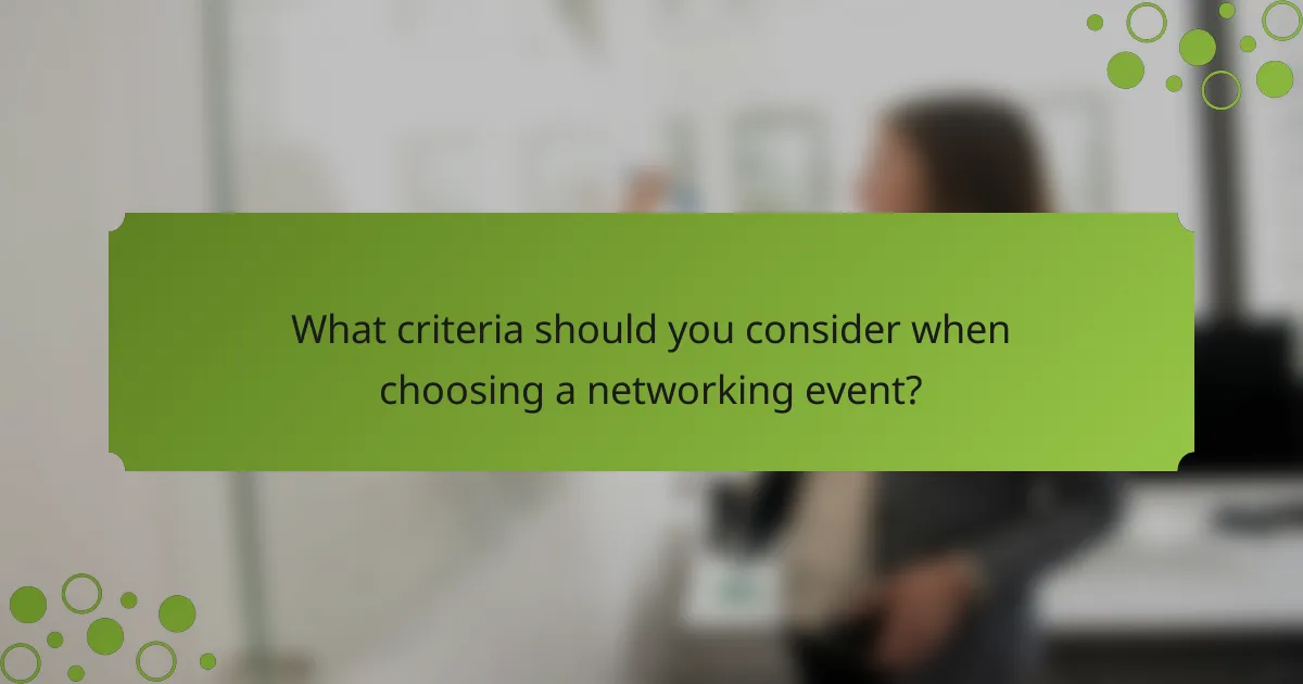 What criteria should you consider when choosing a networking event?