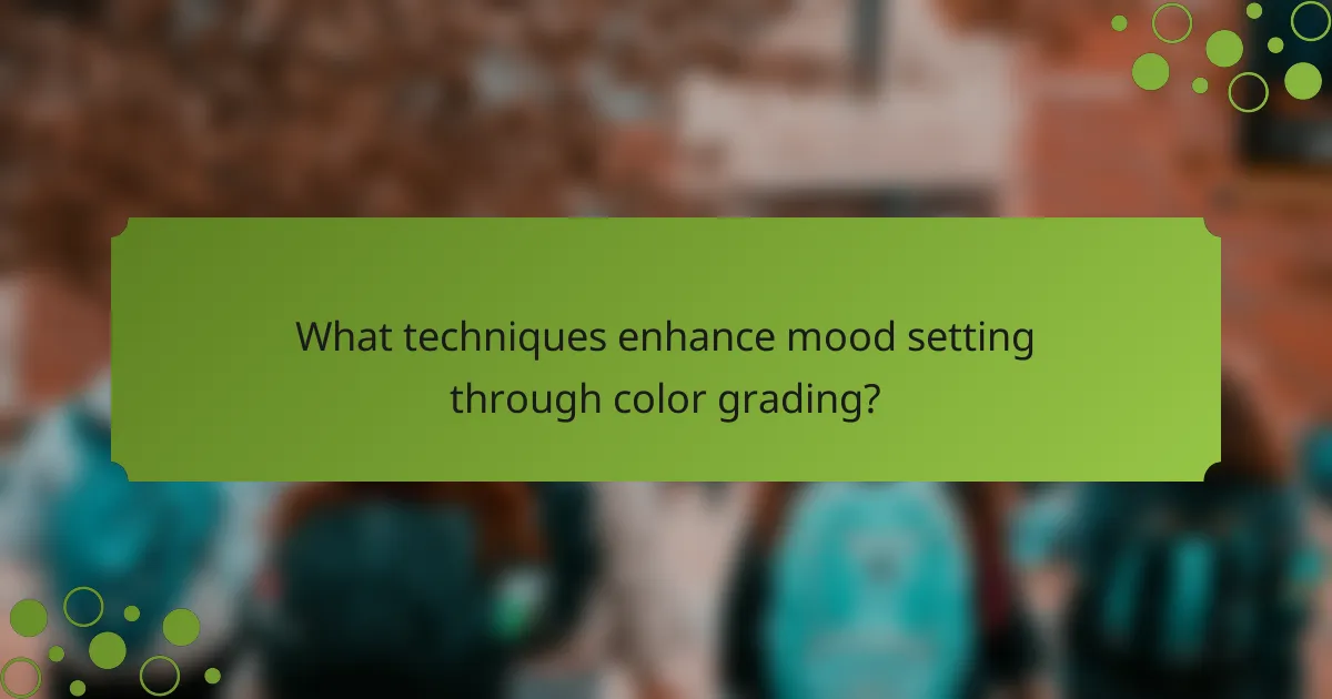 What techniques enhance mood setting through color grading?