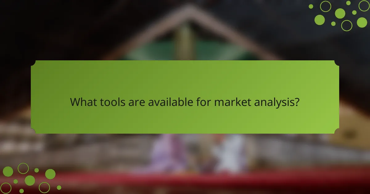 What tools are available for market analysis?